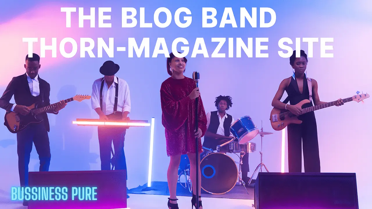 thorn-magazine blog band creative vision, user experience, and troubleshooting tips